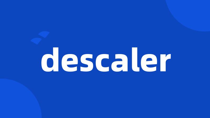 descaler