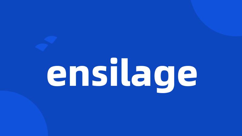 ensilage