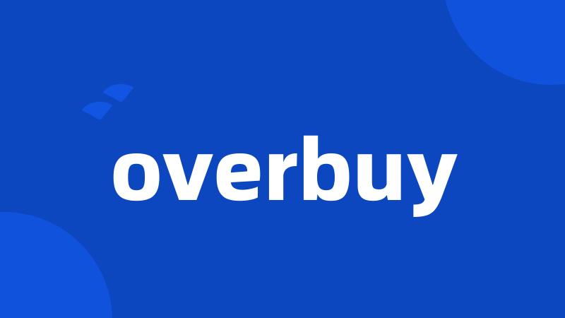 overbuy