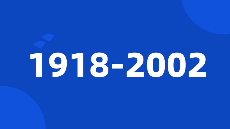 1918-2002