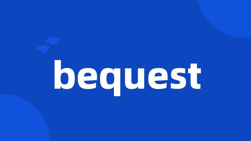 bequest