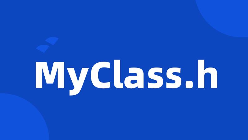 MyClass.h