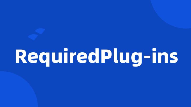 RequiredPlug-ins