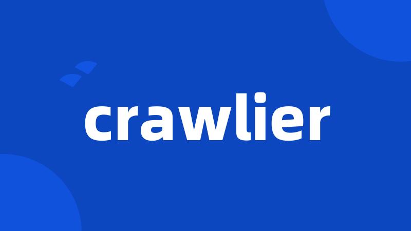 crawlier