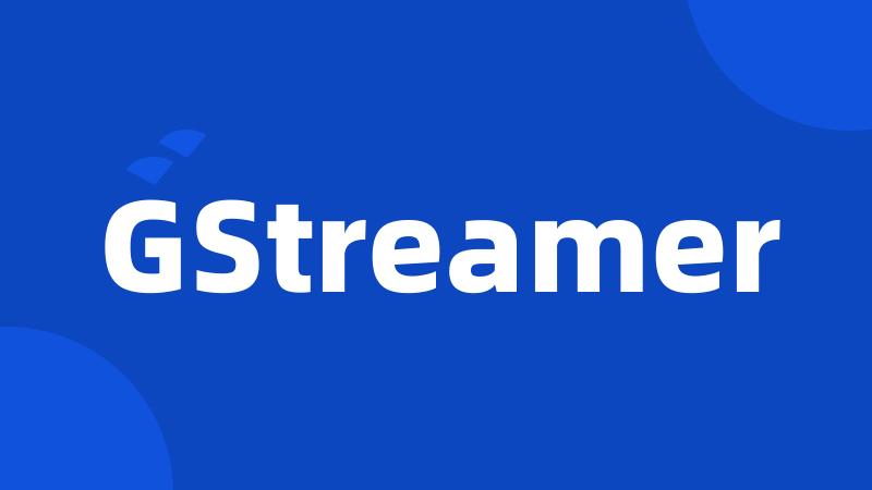 GStreamer