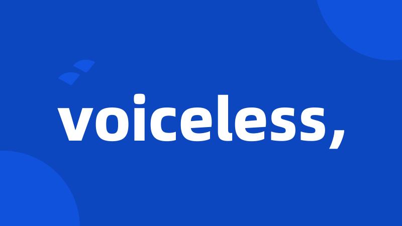 voiceless,