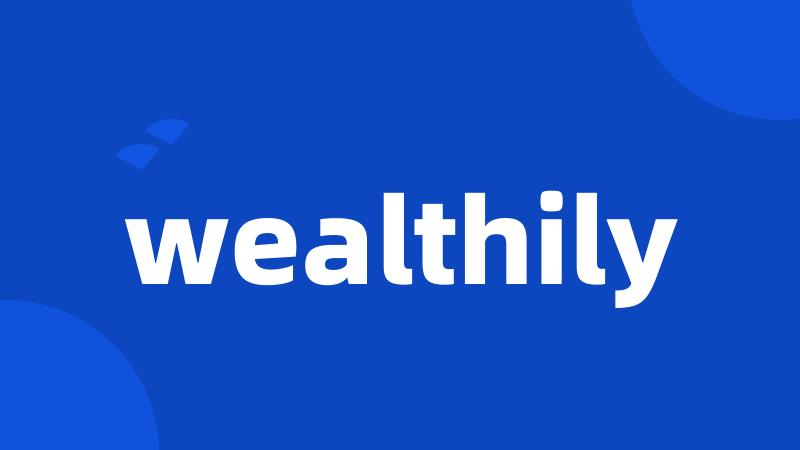 wealthily