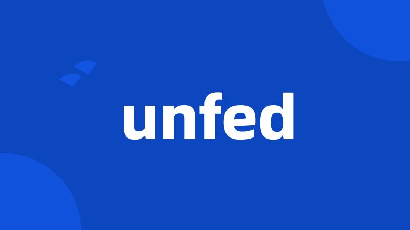 unfed