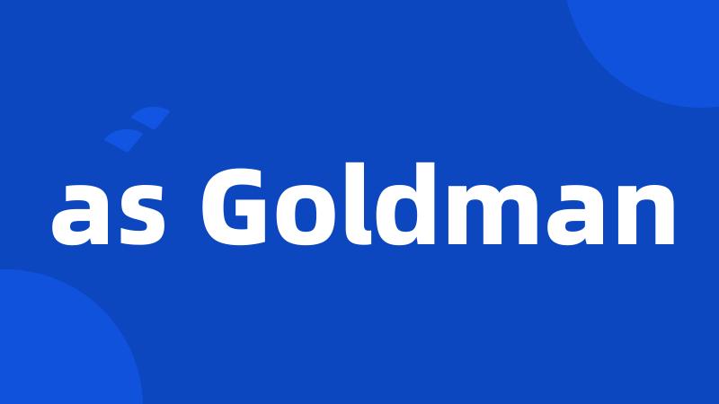 as Goldman