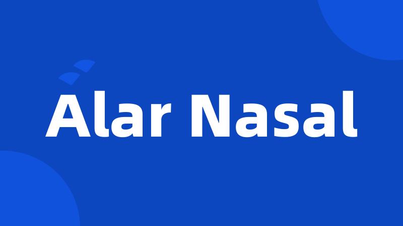 Alar Nasal