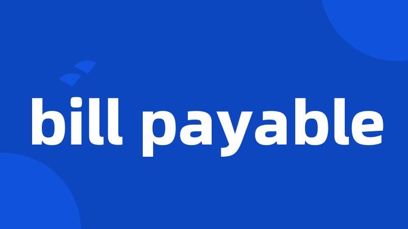 bill payable