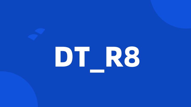 DT_R8