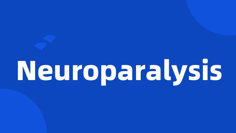 Neuroparalysis