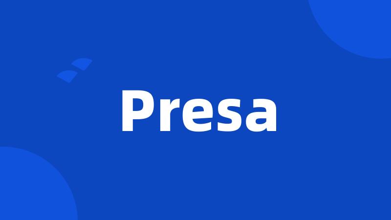 Presa