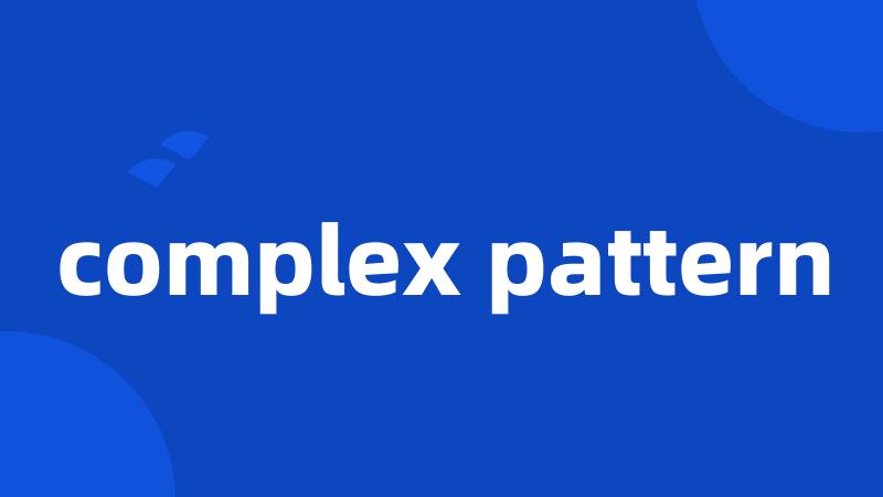 complex pattern