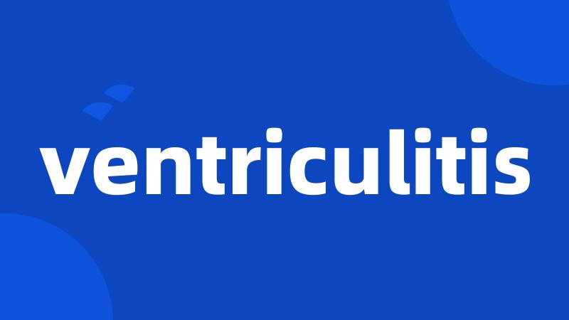 ventriculitis