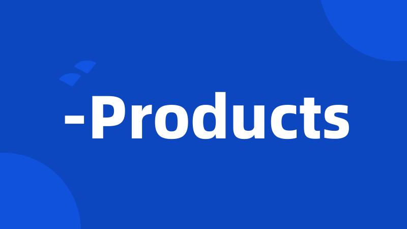 -Products