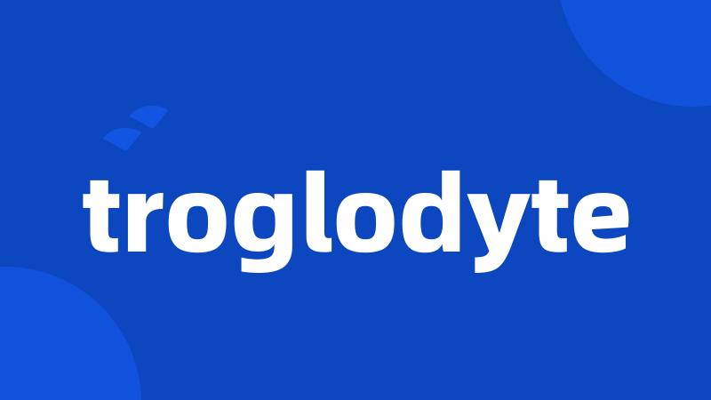 troglodyte