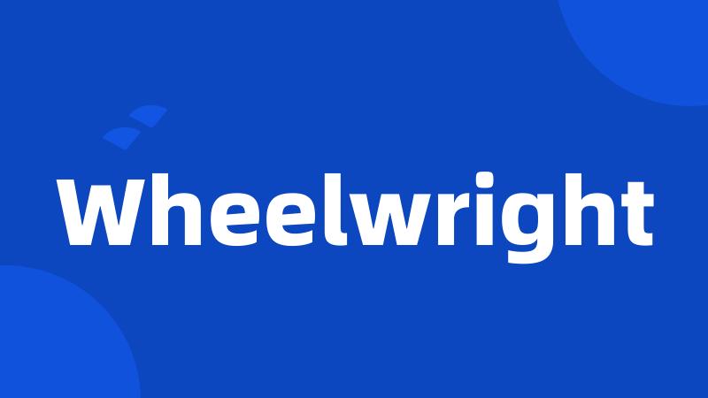 Wheelwright