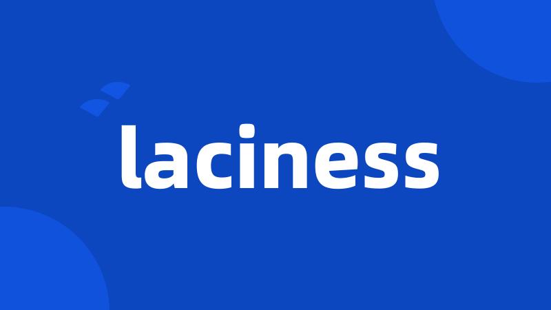 laciness