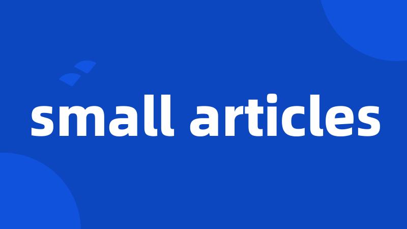 small articles