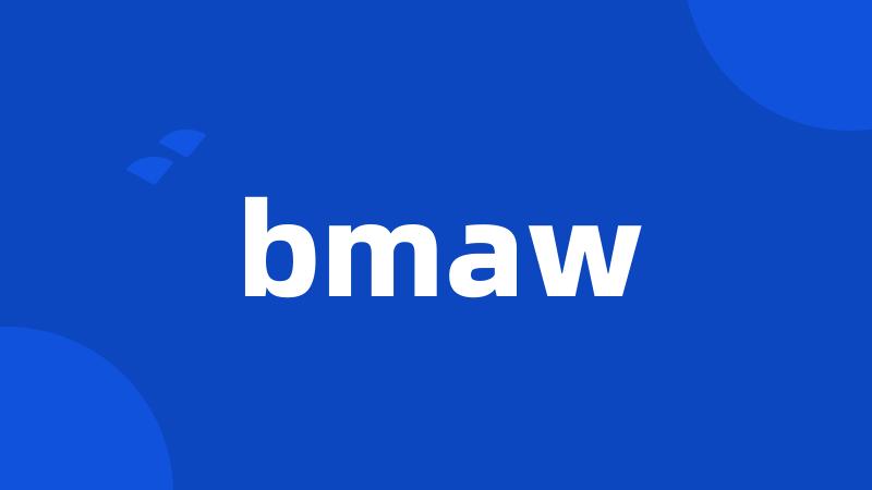 bmaw