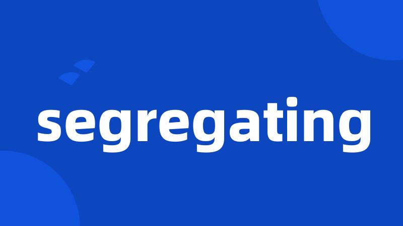 segregating