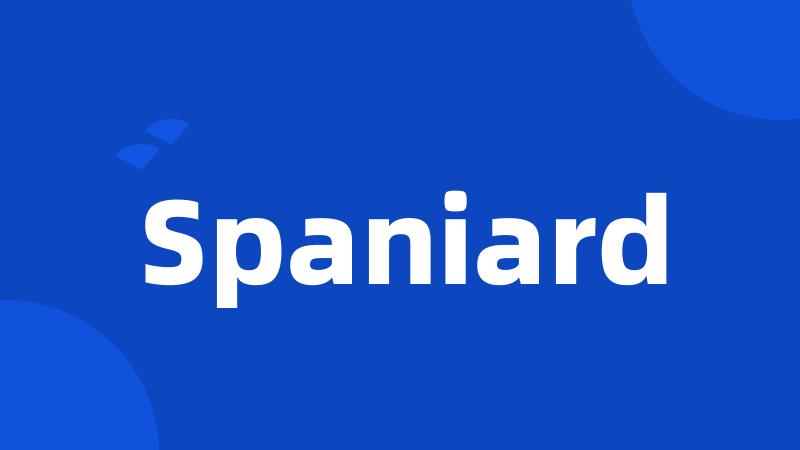 Spaniard