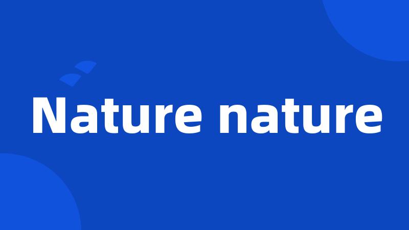 Nature nature