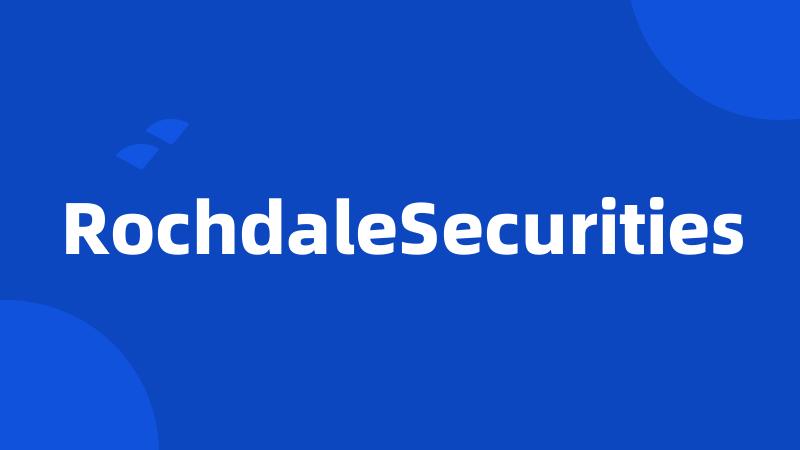 RochdaleSecurities