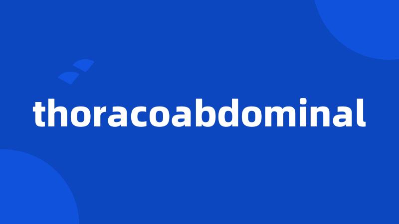 thoracoabdominal
