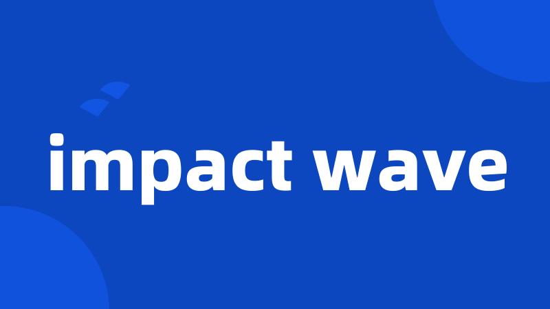 impact wave