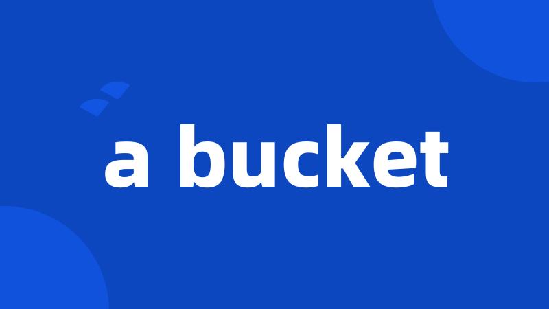 a bucket