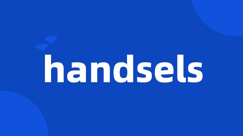 handsels