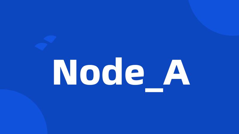 Node_A