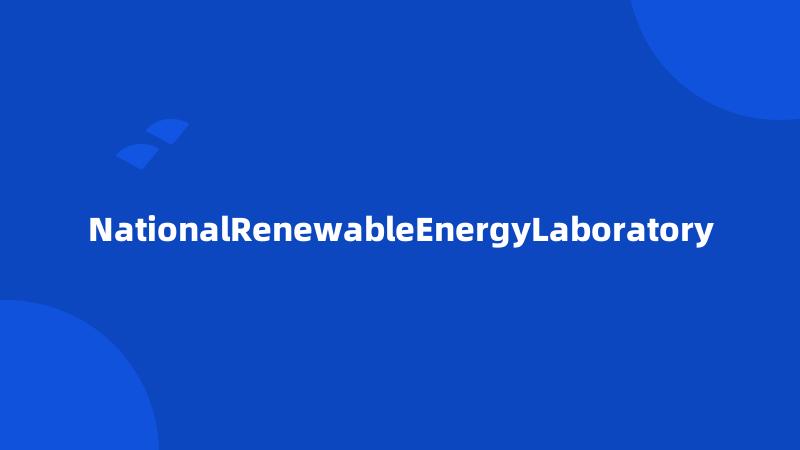 NationalRenewableEnergyLaboratory