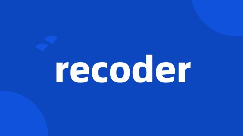 recoder