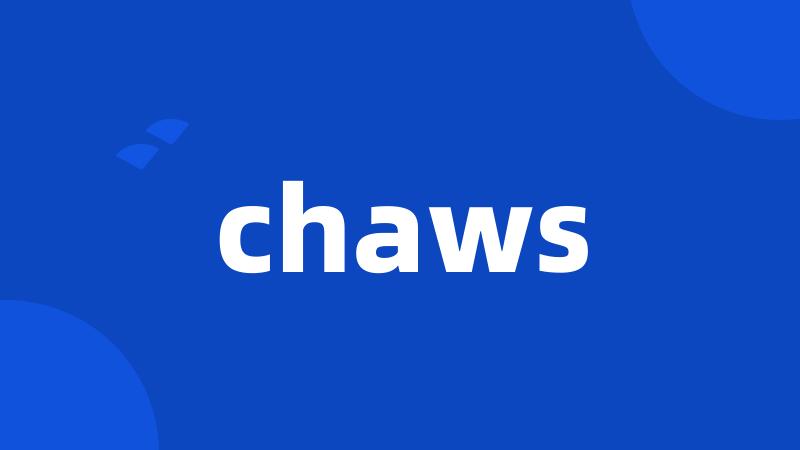 chaws