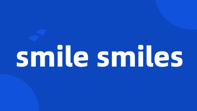 smile smiles