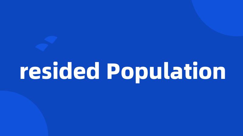 resided Population