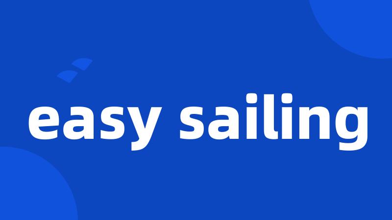 easy sailing