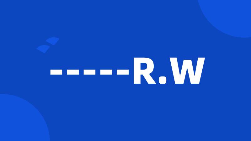 -----R.W