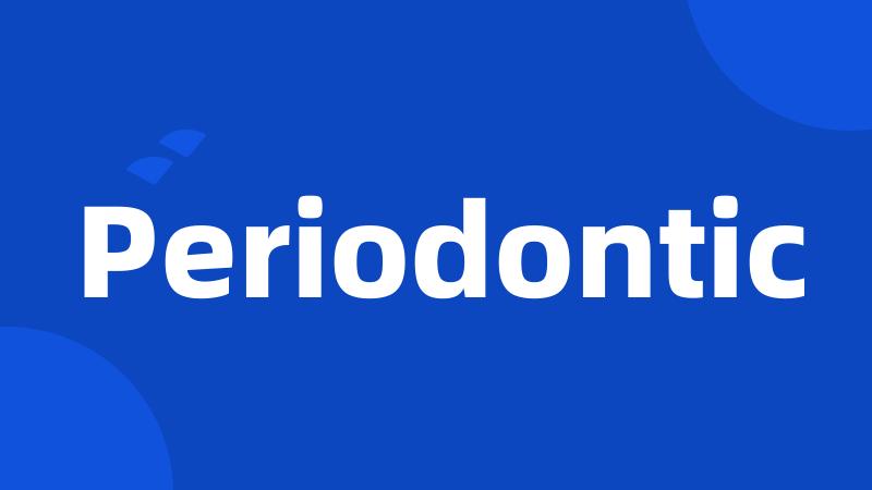 Periodontic