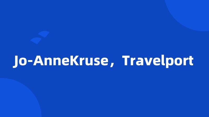 Jo-AnneKruse，Travelport