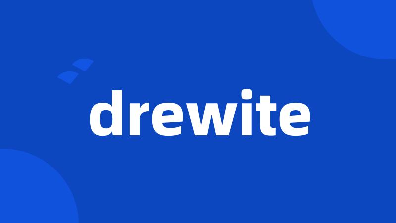 drewite