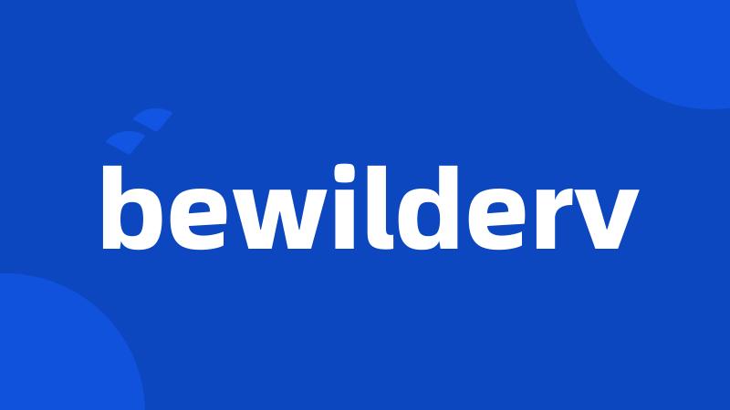 bewilderv