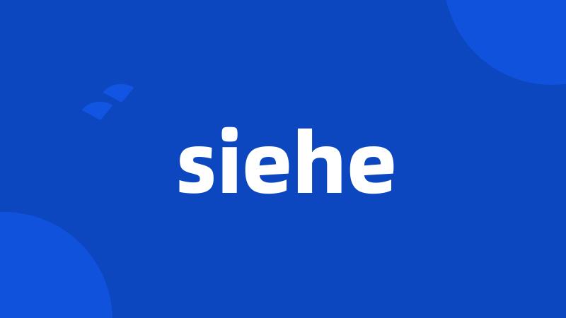 siehe