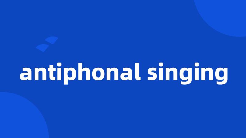 antiphonal singing