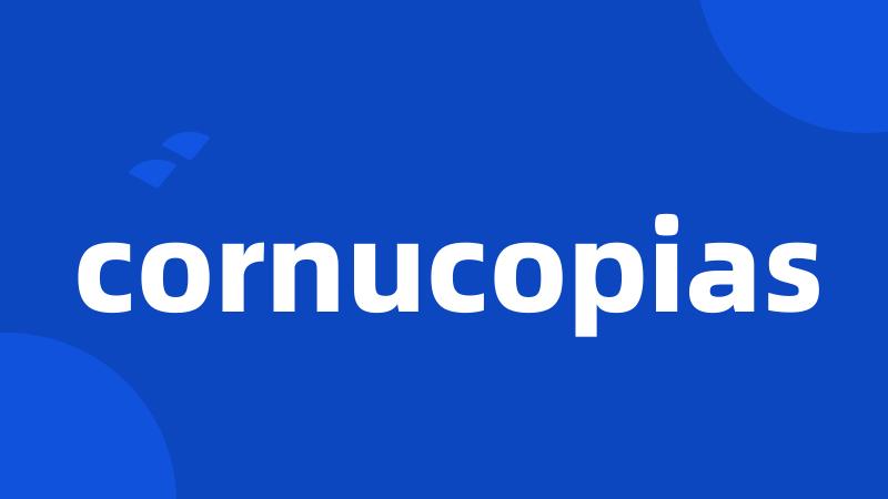 cornucopias