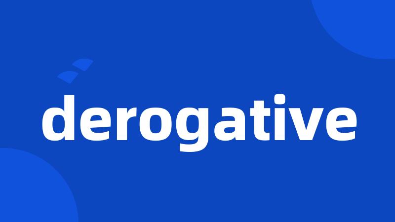 derogative